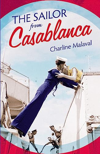 Imagen de archivo de The Sailor from Casablanca: A summer read full of passion and betrayal, set between Golden Age Casablanca and the present day a la venta por WorldofBooks