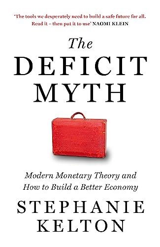 Stock image for The Deficit Myth: Modern Monetary Theory and How to Build a Better Economy for sale by WorldofBooks