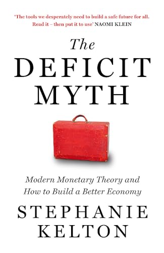 Stock image for The Deficit Myth: Modern Monetary Theory and the Birth of the People's Economy for sale by medimops