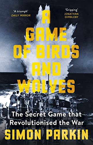 Beispielbild fr A Game of Birds and Wolves: The Secret Game that Revolutionised the War zum Verkauf von AwesomeBooks