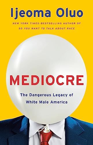 Stock image for Mediocre: The Dangerous Legacy of White Male Power for sale by WorldofBooks