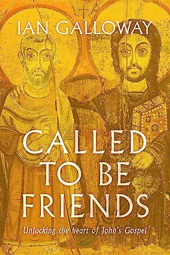 Stock image for Called To Be Friends: Unlocking the Heart of John's Gospel for sale by WorldofBooks
