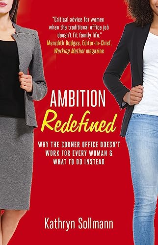 Stock image for Ambition Redefined: Why the Corner Office Doesnt Work for Every Woman What to Do Instead for sale by Bookoutlet1