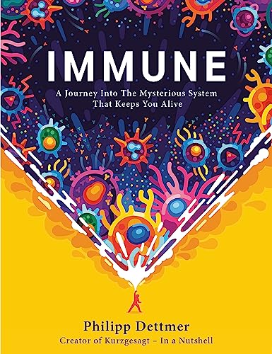 9781529360684: Immune: The instant bestseller from Kurzgesagt - in a nutshell. A journey into the mysterious system that keeps you alive