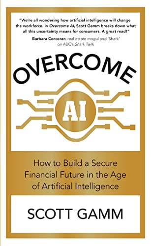 Imagen de archivo de Overcome AI : How to Build a Secure Financial Future in the Age of Artificial Intelligence a la venta por Better World Books