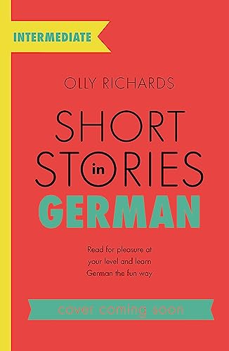 Imagen de archivo de Short Stories in German for Intermediate Learners: Read for pleasure at your level, expand your vocabulary and learn German the fun way! (Teach Yourself) a la venta por Bookoutlet1
