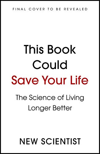 Stock image for This Book Could Save Your Life: The Real Science of Living Longer Better for sale by ThriftBooks-Dallas