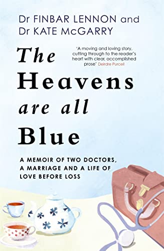 Imagen de archivo de The Heavens Are All Blue : A Memoir of Two Doctors, a Marriage and a Life of Love Before Loss a la venta por Better World Books Ltd