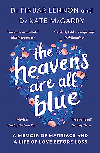 Imagen de archivo de The Heavens Are All Blue: A memoir of two doctors, a marriage and a life of love before loss a la venta por MusicMagpie