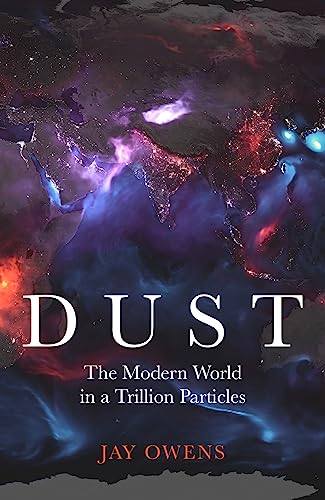 Stock image for Dust: The Modern World in a Trillion Particles for sale by WorldofBooks