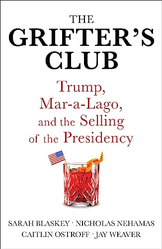 Beispielbild fr The Grifter's Club: Trump, Mar-a-Lago, and the Selling of the Presidency zum Verkauf von HPB-Emerald