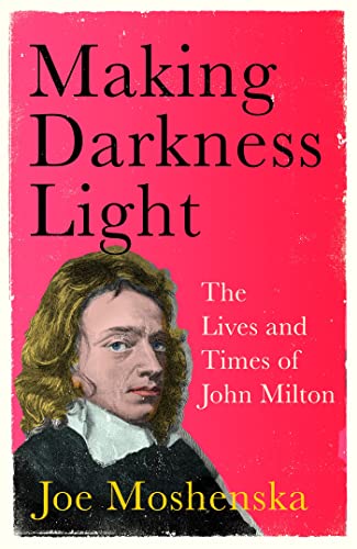 Beispielbild fr Making Darkness Light: The Lives and Times of John Milton zum Verkauf von WorldofBooks