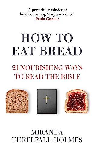 Imagen de archivo de How to Eat Bread: 21 Nourishing Ways to Read the Bible a la venta por WorldofBooks