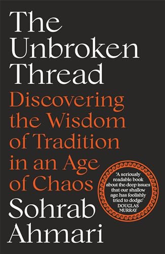 Stock image for The Unbroken Thread: Discovering the Wisdom of Tradition in an Age of Chaos for sale by WorldofBooks