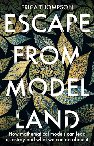 9781529364880: Escape from Model Land: How Mathematical Models Can Lead Us Astray and What We Can Do About It