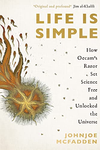 Stock image for Life is Simple: How Occam's Razor Set Science Free And Unlocked the Universe for sale by WorldofBooks