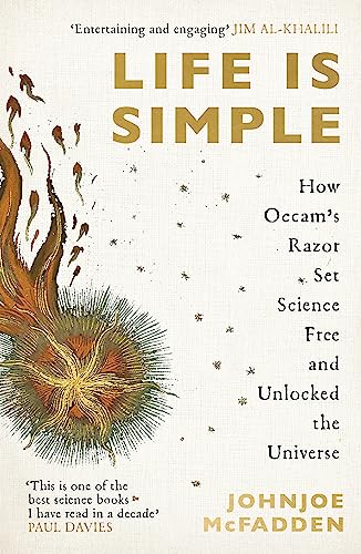 9781529364958: Life is Simple: How Occam's Razor Set Science Free And Unlocked the Universe