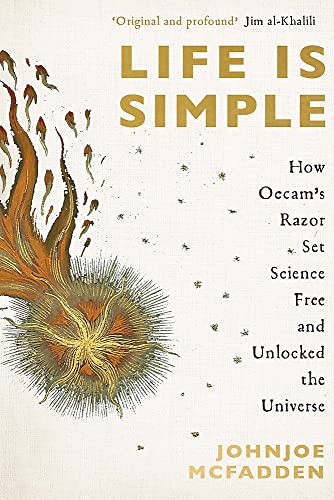 9781529364958: Life is Simple: How Occam's Razor Set Science Free And Unlocked the Universe