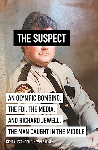 Stock image for The Suspect: An Olympic Bombing, the FBI, the Media, and Richard Jewell, the Man Caught in the Middle for sale by medimops