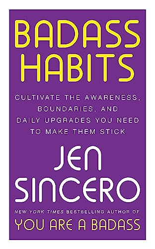 Stock image for Badass Habits: Cultivate the Awareness, Boundaries, and Daily Upgrades You Need to Make Them Stick: #1 New York Times best-selling author of You Are A Badass for sale by Upward Bound Books