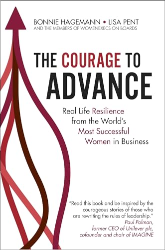 Beispielbild fr The Courage to Advance: Real Life Resilience from the World's Most Successful Women in Business zum Verkauf von Buchpark