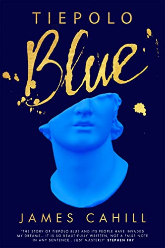 9781529369397: Tiepolo Blue: 'The best novel I have read for ages' Stephen Fry