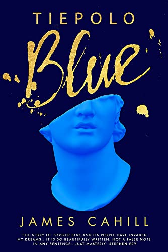 9781529369397: Tiepolo Blue: 'The best novel I have read for ages' Stephen Fry