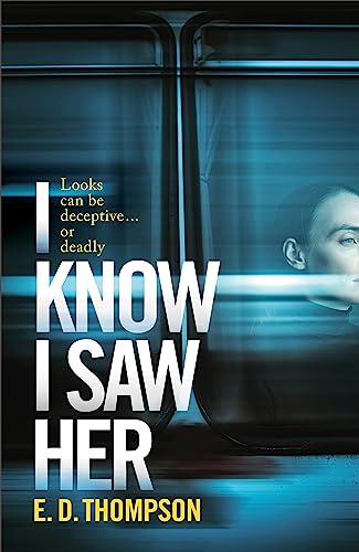 Stock image for I Know I Saw Her: A taut, spine-tingling suspense novel about desire and deception for sale by AwesomeBooks