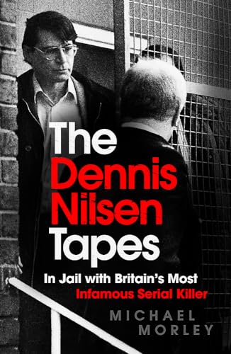 Beispielbild fr The Dennis Nilsen Tapes: In jail with Britain's most infamous serial killer - as seen in The Sun zum Verkauf von WorldofBooks