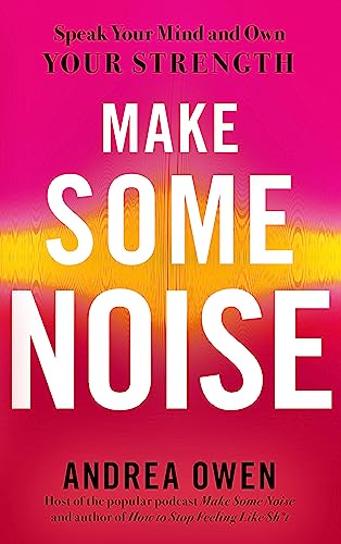 9781529370812: Make Some Noise: Speak Your Mind and Own Your Strength