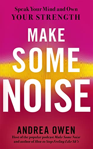 Imagen de archivo de Make Some Noise: Speak Your Mind and Own Your Strength a la venta por WorldofBooks