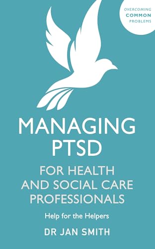 Beispielbild fr Managing PTSD for Health and Social Care Professionals: Help for the Helpers (Overcoming Common Problems) zum Verkauf von WorldofBooks