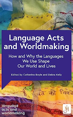 Imagen de archivo de Language Acts and Worldmaking: How and Why the Languages We Use Shape Our World and Our Lives a la venta por Books Unplugged