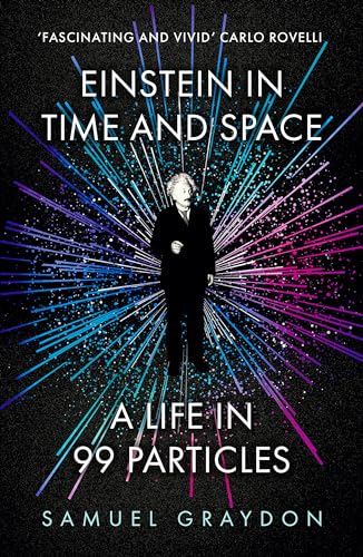 Stock image for Einstein in Time and Space : A Life in 99 Particles for sale by Kennys Bookstore