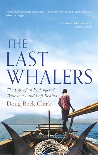 Imagen de archivo de The Last Whalers: The Life of an Endangered Tribe in a Land Left Behind a la venta por WorldofBooks