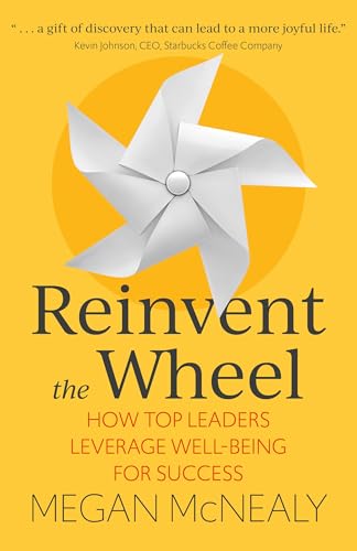 Beispielbild fr Reinvent the Wheel: How Top Leaders Leverage Well-Being for Success zum Verkauf von PlumCircle