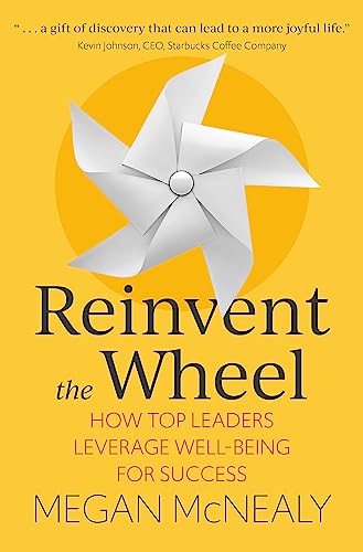 Beispielbild fr Reinvent the Wheel : How Top Leaders Leverage Well-Being for Success zum Verkauf von Better World Books