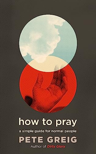 Stock image for How to Pray: A Simple Guide for Normal People for sale by WorldofBooks