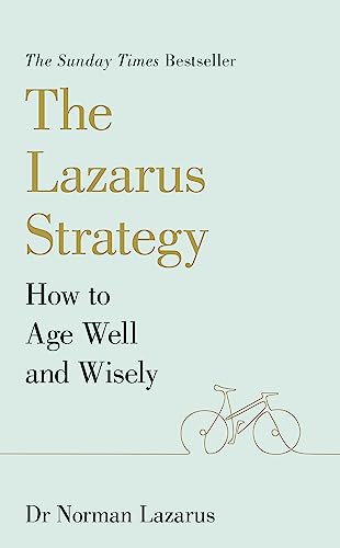 Stock image for The Lazarus Strategy: How to Age Well and Wisely for sale by PlumCircle