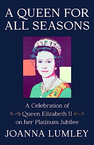 Stock image for A Queen for All Seasons: A Celebration of Queen Elizabeth II on her Platinum Jubilee for sale by AwesomeBooks