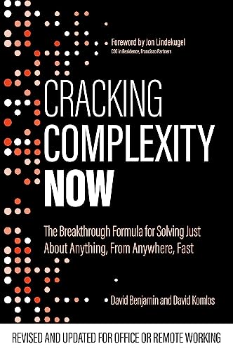 Beispielbild fr Cracking Complexity Now: The Breakthrough Formula for Solving Just About Anything Fast zum Verkauf von PlumCircle