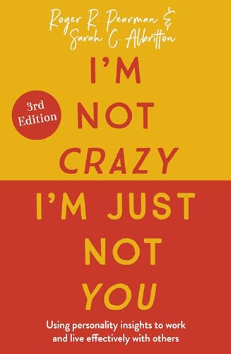 Stock image for Im Not Crazy, Im Just Not You, 3rd Edition: Using personality insights to work and live effectively with others for sale by Bookoutlet1