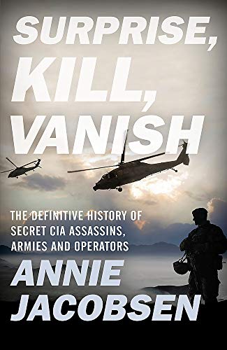 Beispielbild fr Surprise, Kill, Vanish: The Definitive History of Secret CIA Assassins, Armies and Operators zum Verkauf von Ammareal