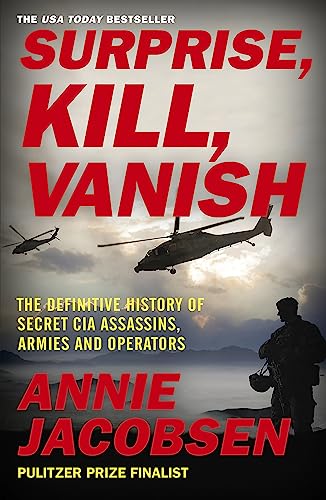 Beispielbild fr Surprise, Kill, Vanish: The Definitive History of Secret CIA Assassins, Armies and Operators zum Verkauf von Monster Bookshop