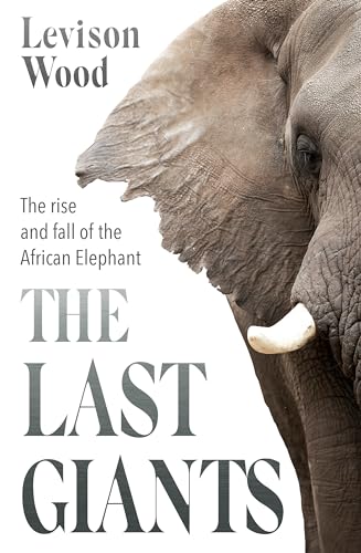 Imagen de archivo de The Last Giants: The Rise and Fall of the African Elephant a la venta por AwesomeBooks