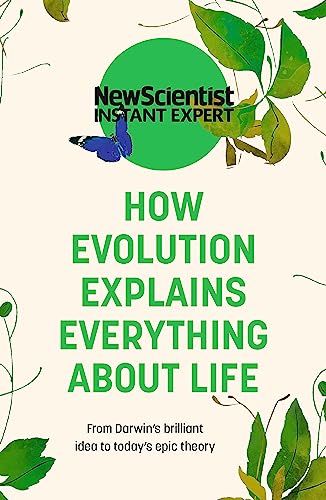 Beispielbild fr How Evolution Explains Everything About Life (New Scientist Instant Expert) zum Verkauf von BookOutlet