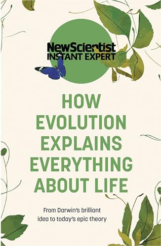 Stock image for How Evolution Explains Everything About Life (New Scientist Instant Expert) for sale by BookOutlet
