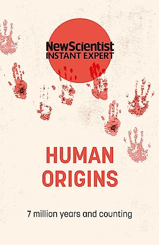 9781529382013: Human Origins: 7 million years and counting (New Scientist Instant Expert)
