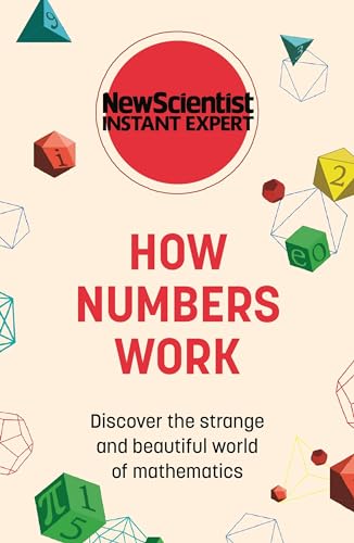 Imagen de archivo de How Numbers Work: Discover the strange and beautiful world of mathematics (Instant Expert) a la venta por PlumCircle