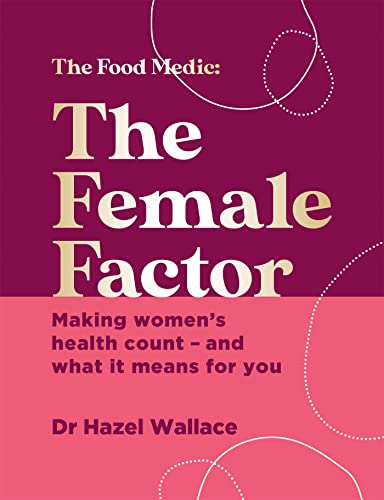 Beispielbild fr The Food Medic: The Female Factor -Making Women's Health Count - and what it means for you zum Verkauf von BookHolders